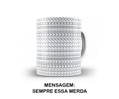 Caneca Mensagem Oculta: Sempre Essa Merda